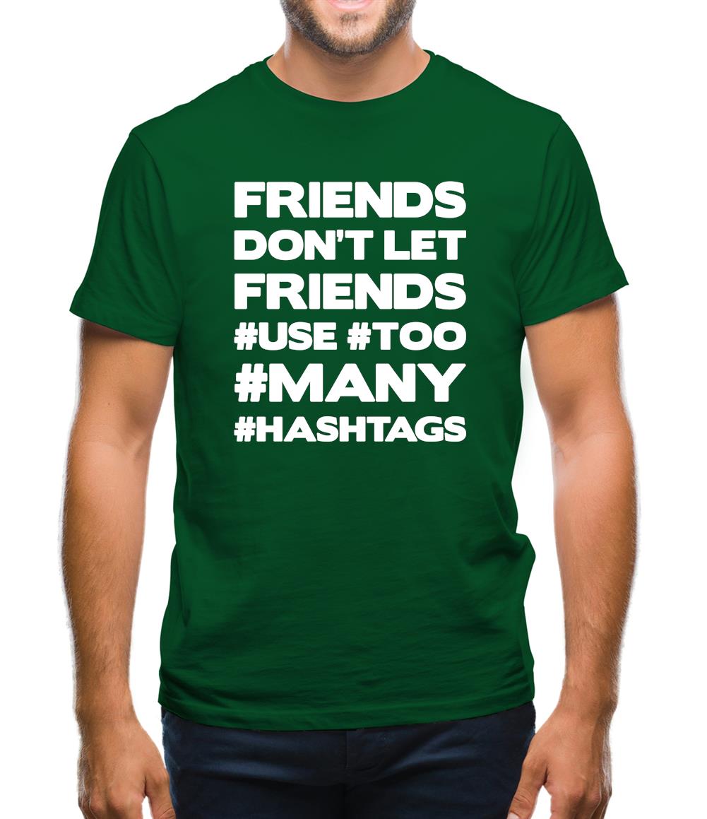 Friends Don't Let Friends Use Hashtags Mens T-Shirt Friends Don't Let Friends Use Hashtags Mens T-Shirt