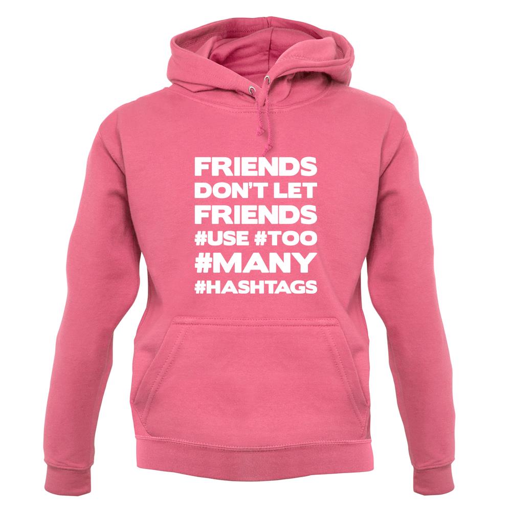 Friends Don't Let Friends Use Hashtags unisex hoodie Friends Don't Let Friends Use Hashtags unisex hoodie