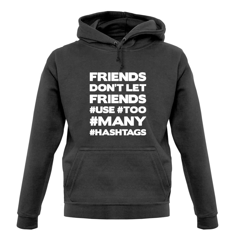 Friends Don't Let Friends Use Hashtags unisex hoodie Friends Don't Let Friends Use Hashtags unisex hoodie
