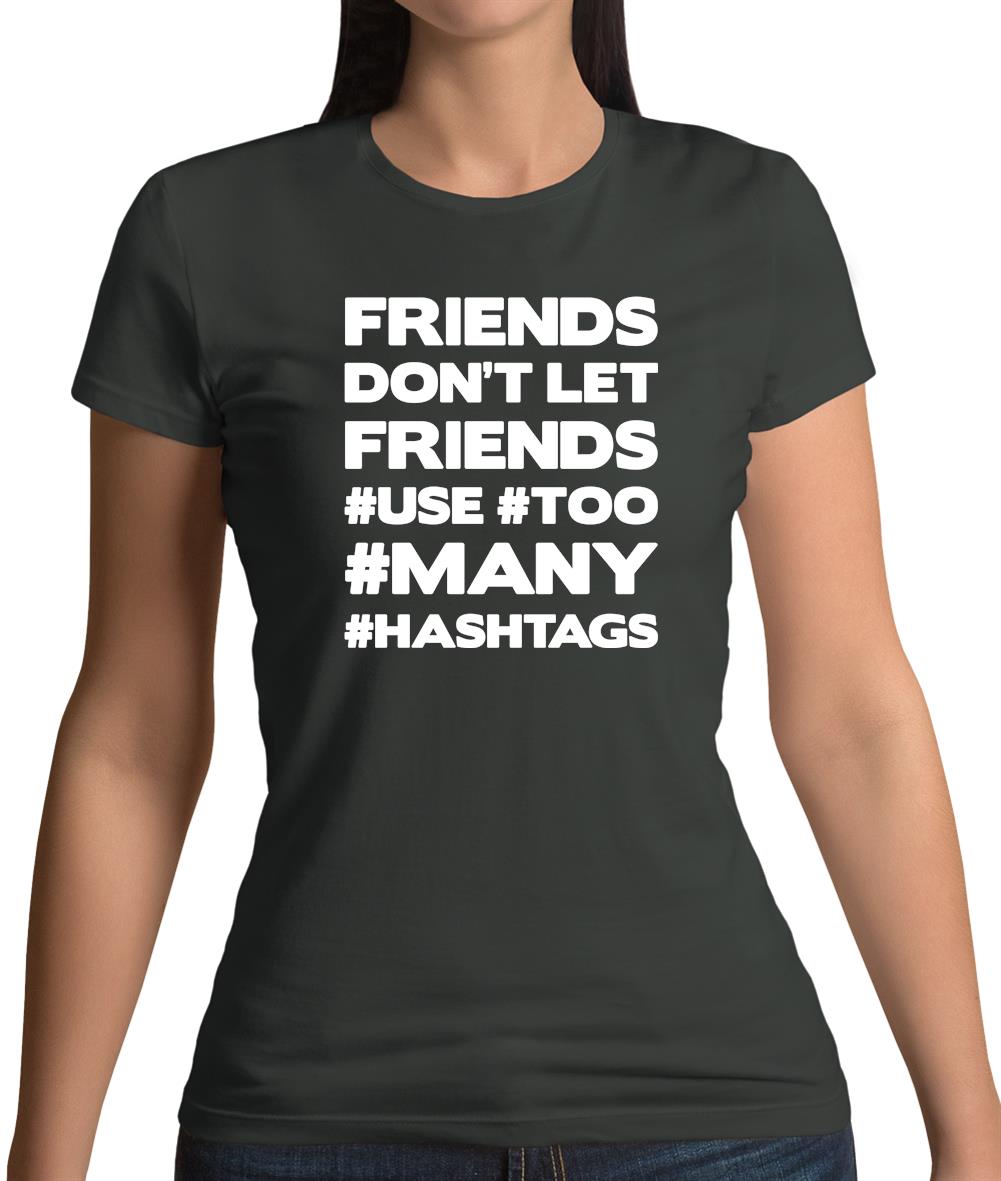 Friends Don't Let Friends Use Hashtags Womens T-Shirt Friends Don't Let Friends Use Hashtags Womens T-Shirt