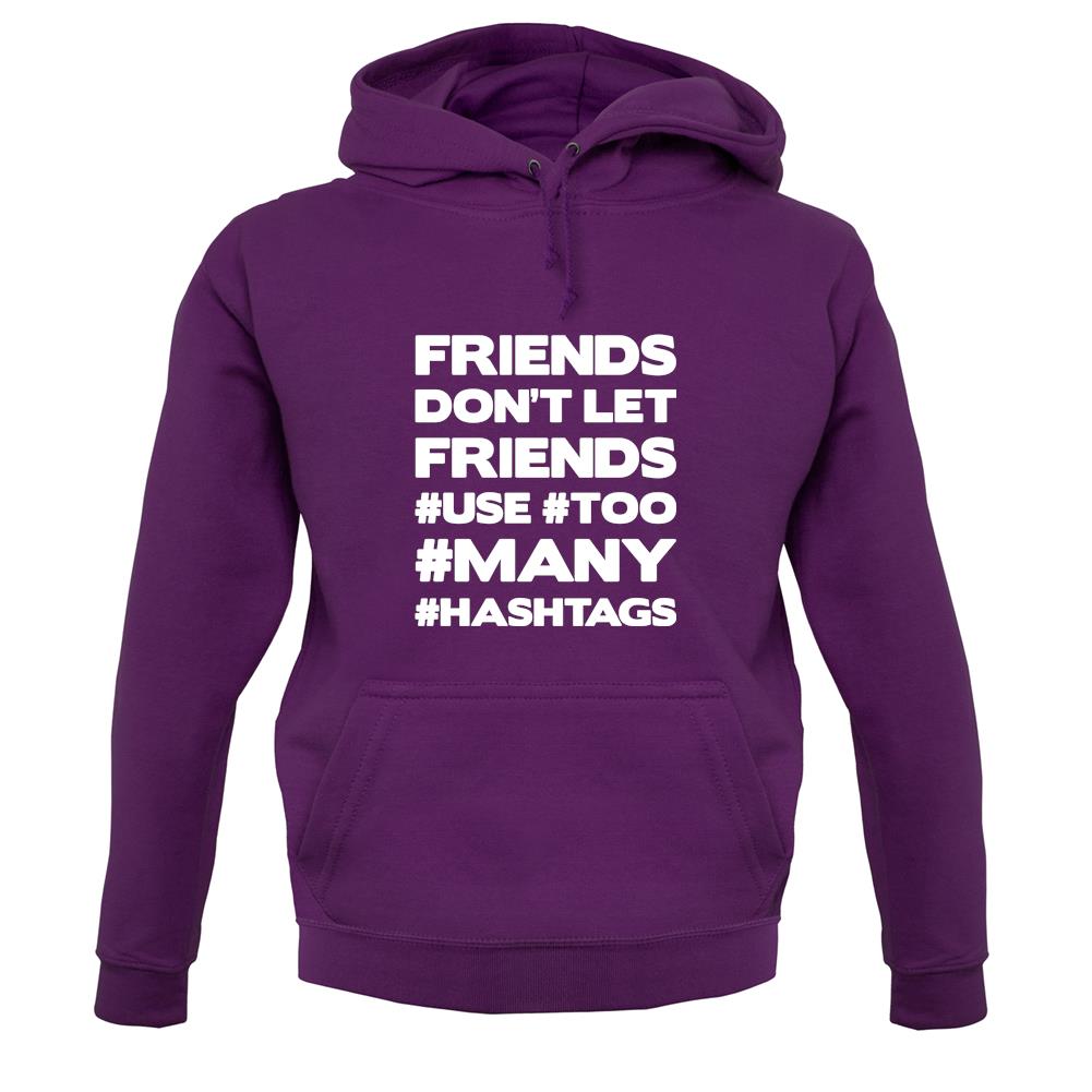 Friends Don't Let Friends Use Hashtags unisex hoodie Friends Don't Let Friends Use Hashtags unisex hoodie