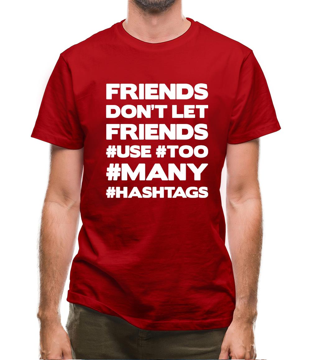 Friends Don't Let Friends Use Hashtags Mens T-Shirt Friends Don't Let Friends Use Hashtags Mens T-Shirt