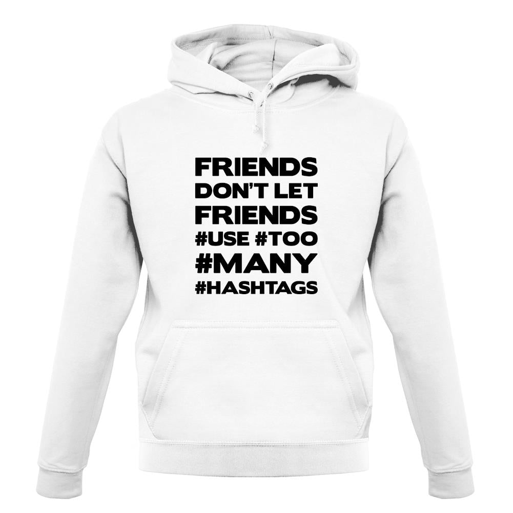 Friends Don't Let Friends Use Hashtags unisex hoodie Friends Don't Let Friends Use Hashtags unisex hoodie