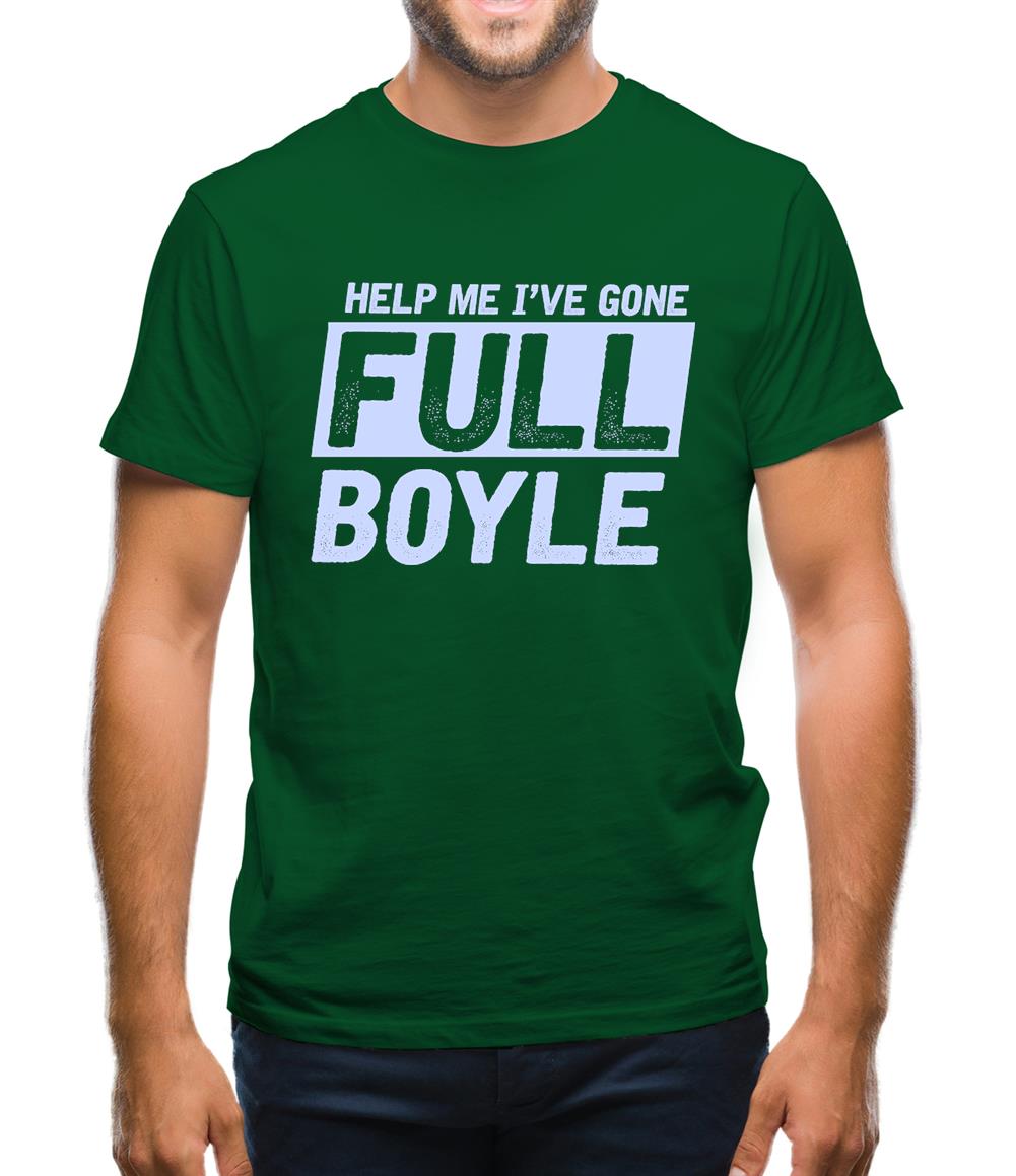 I've Gone Full Boyle Mens T-Shirt I've Gone Full Boyle Mens T-Shirt