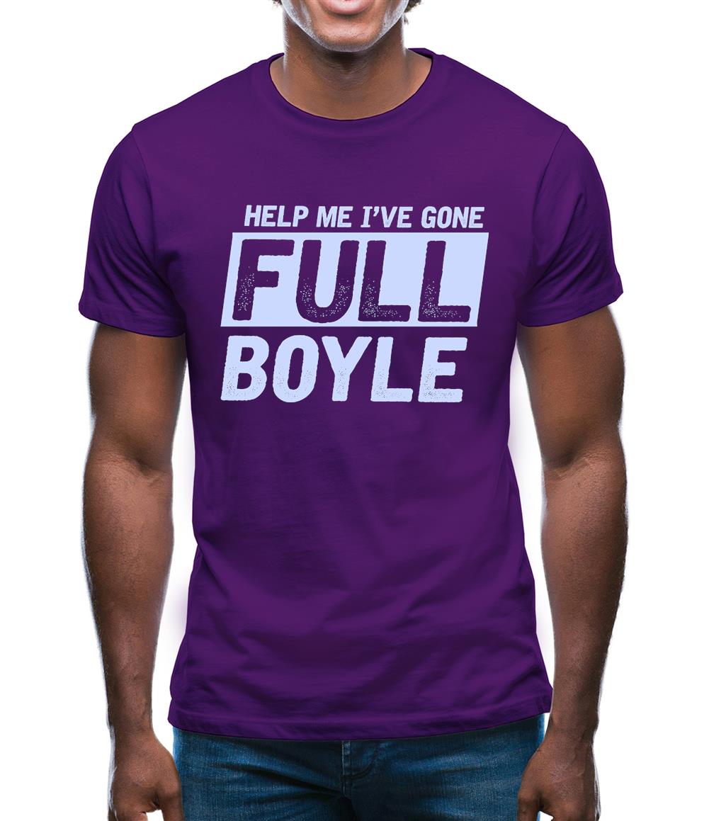 I've Gone Full Boyle Mens T-Shirt I've Gone Full Boyle Mens T-Shirt