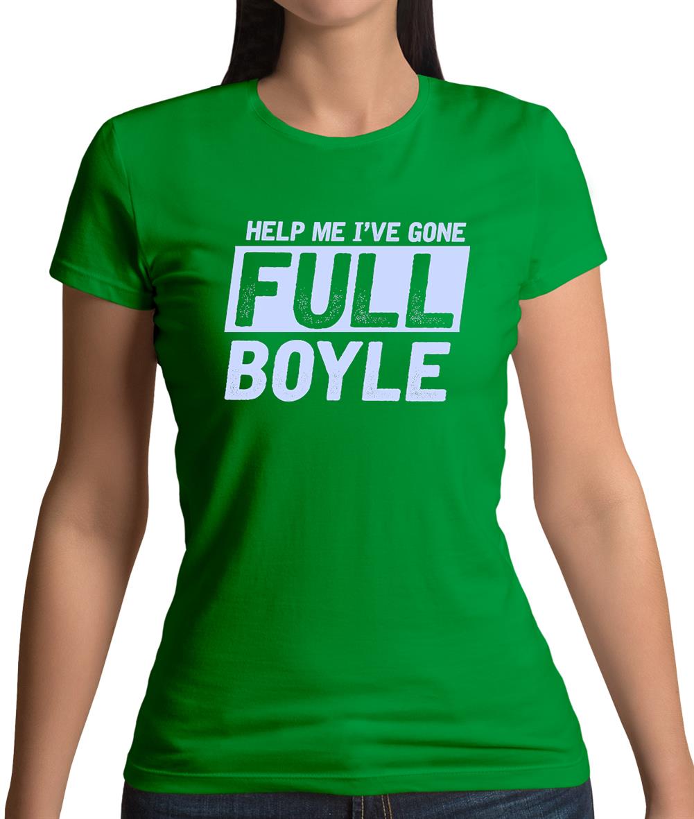 I've Gone Full Boyle Womens T-Shirt I've Gone Full Boyle Womens T-Shirt
