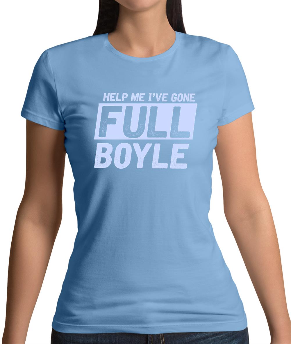 I've Gone Full Boyle Womens T-Shirt I've Gone Full Boyle Womens T-Shirt