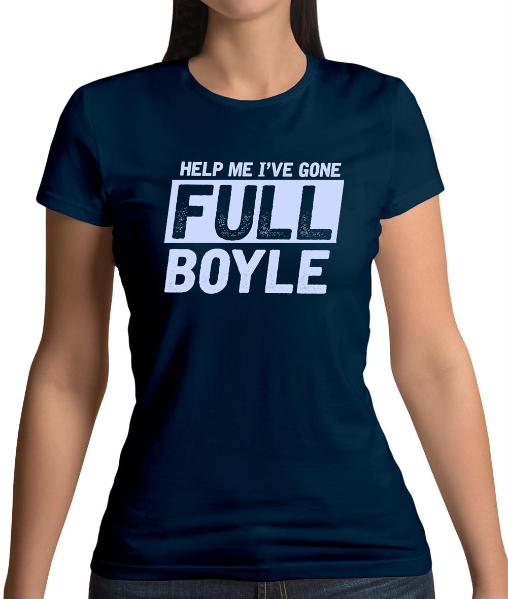 I've Gone Full Boyle Womens T-Shirt I've Gone Full Boyle Womens T-Shirt