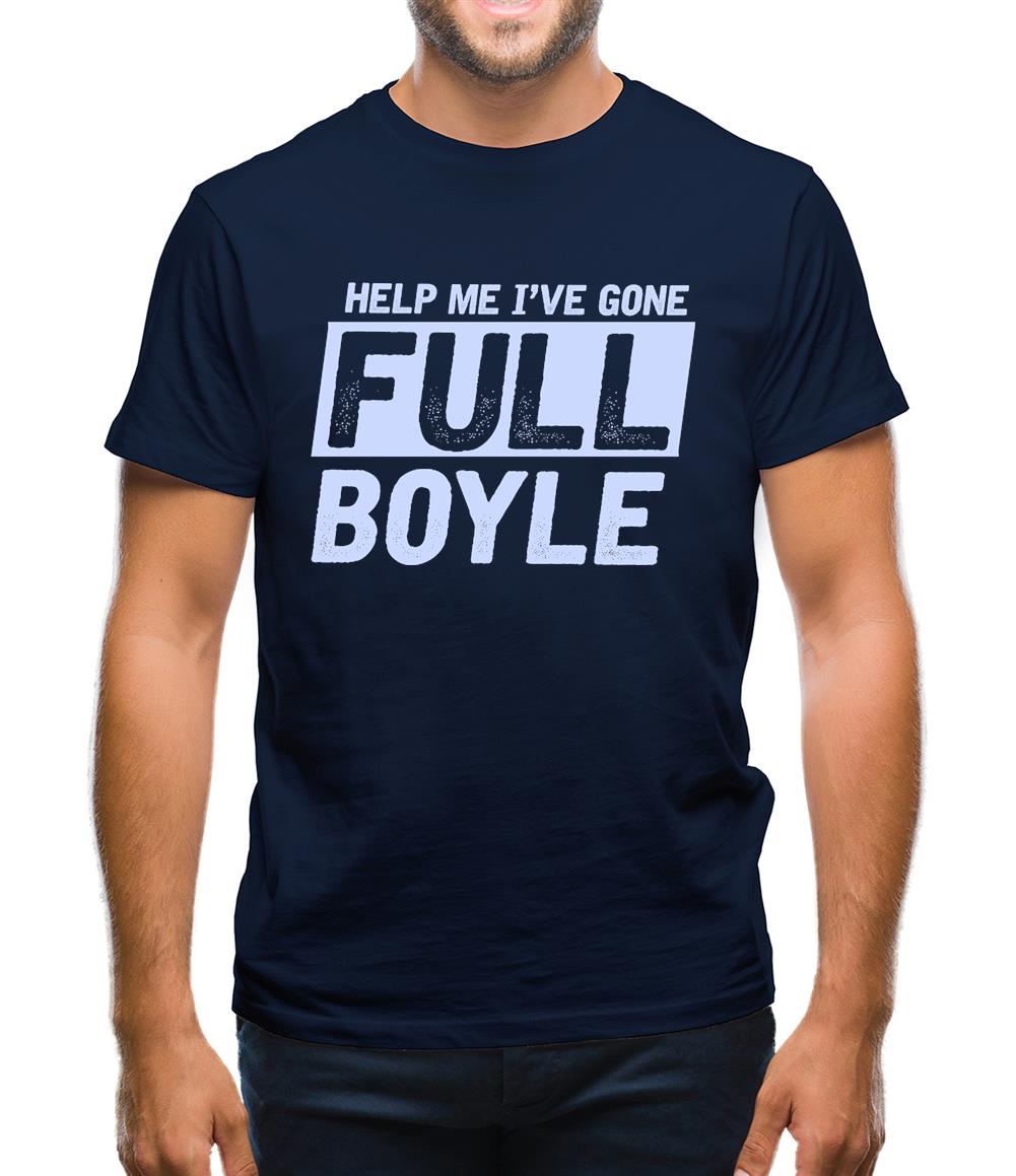 I've Gone Full Boyle Mens T-Shirt I've Gone Full Boyle Mens T-Shirt