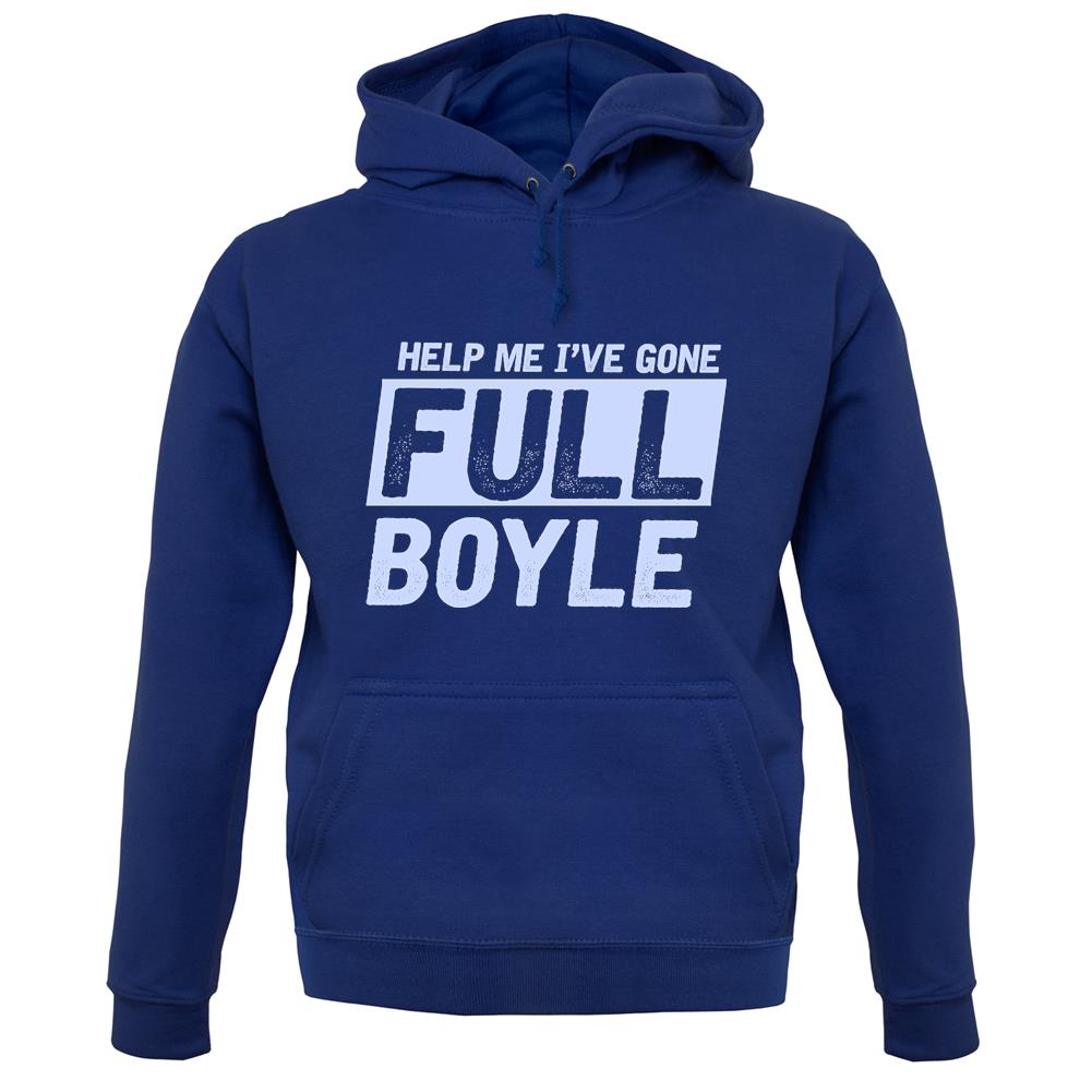 I've Gone Full Boyle Unisex Hoodie I've Gone Full Boyle Unisex Hoodie