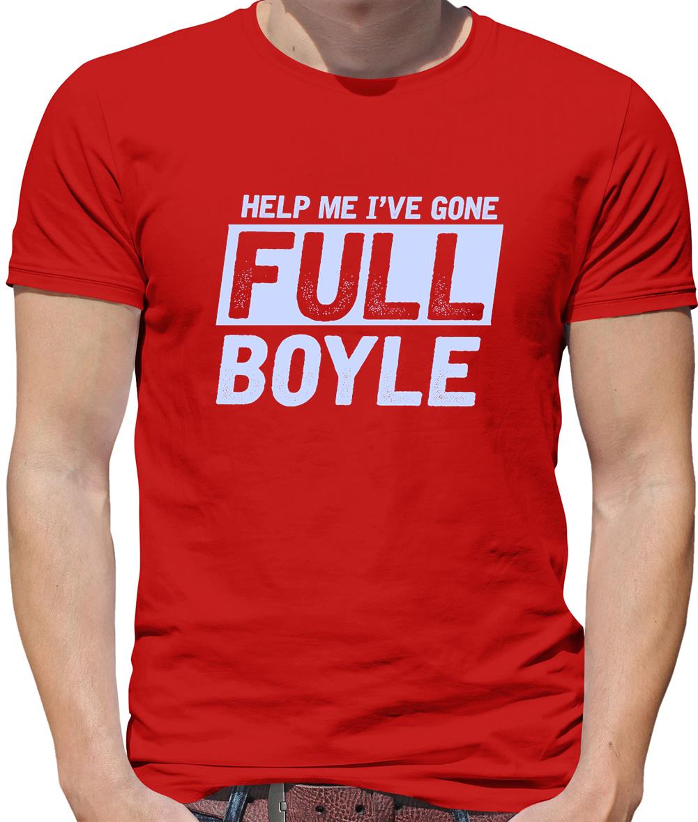 I've Gone Full Boyle Mens T-Shirt I've Gone Full Boyle Mens T-Shirt