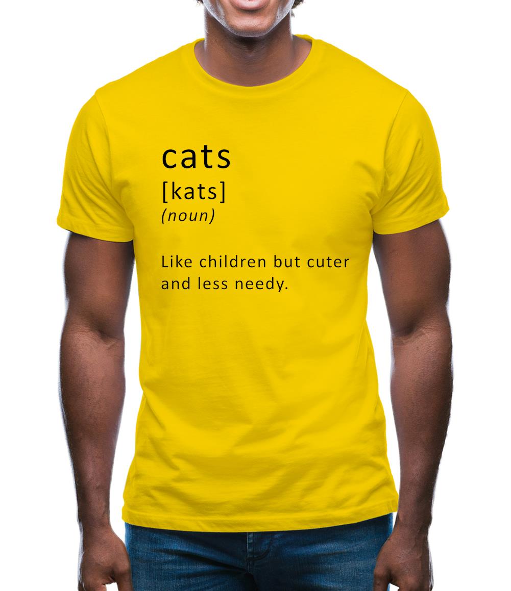 Funny Definition Cats (Like Children, Less Needy) Mens T-Shirt Funny Definition Cats (Like Children, Less Needy) Mens T-Shirt