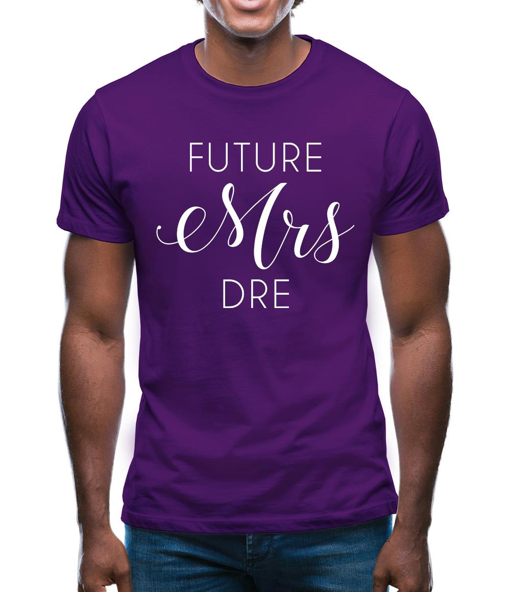 Future Mrs Dre Mens T-Shirt Future Mrs Dre Mens T-Shirt