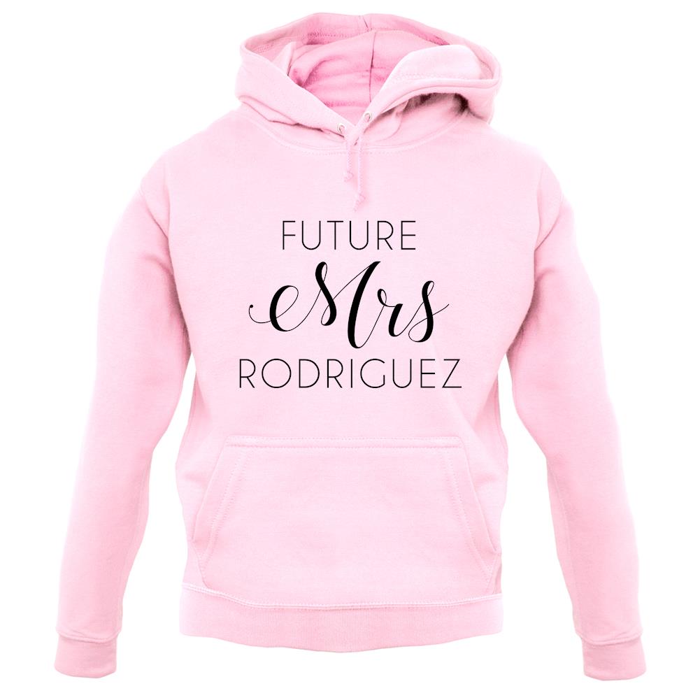 Future Mrs Rodriguez unisex hoodie Future Mrs Rodriguez unisex hoodie