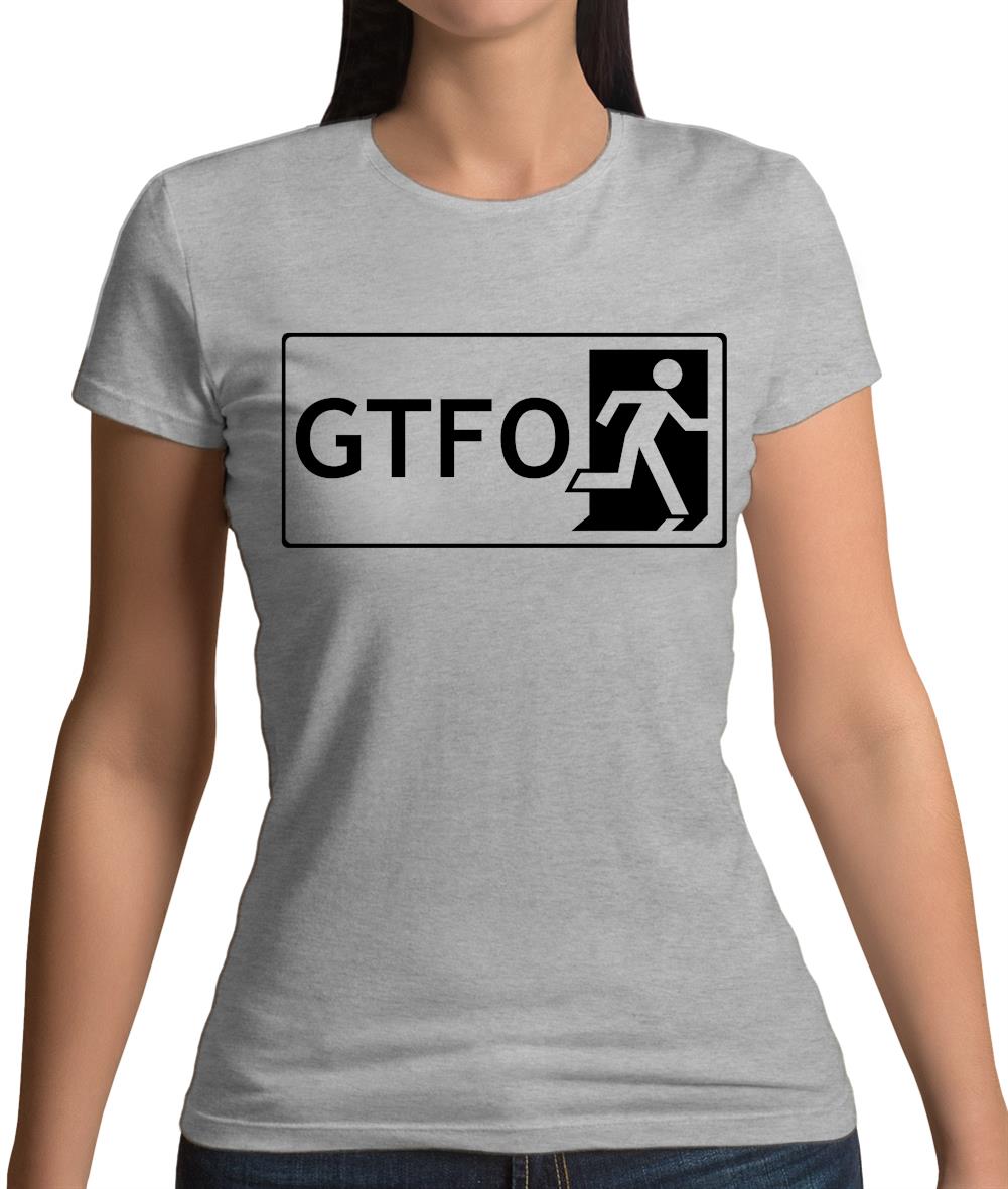 Gtfo (Get The F**K Out) Womens T-Shirt Gtfo (Get The F**K Out) Womens T-Shirt
