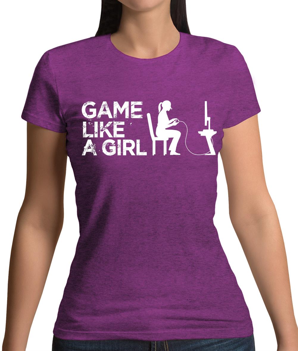 Game Like A Girl Womens T-Shirt Game Like A Girl Womens T-Shirt