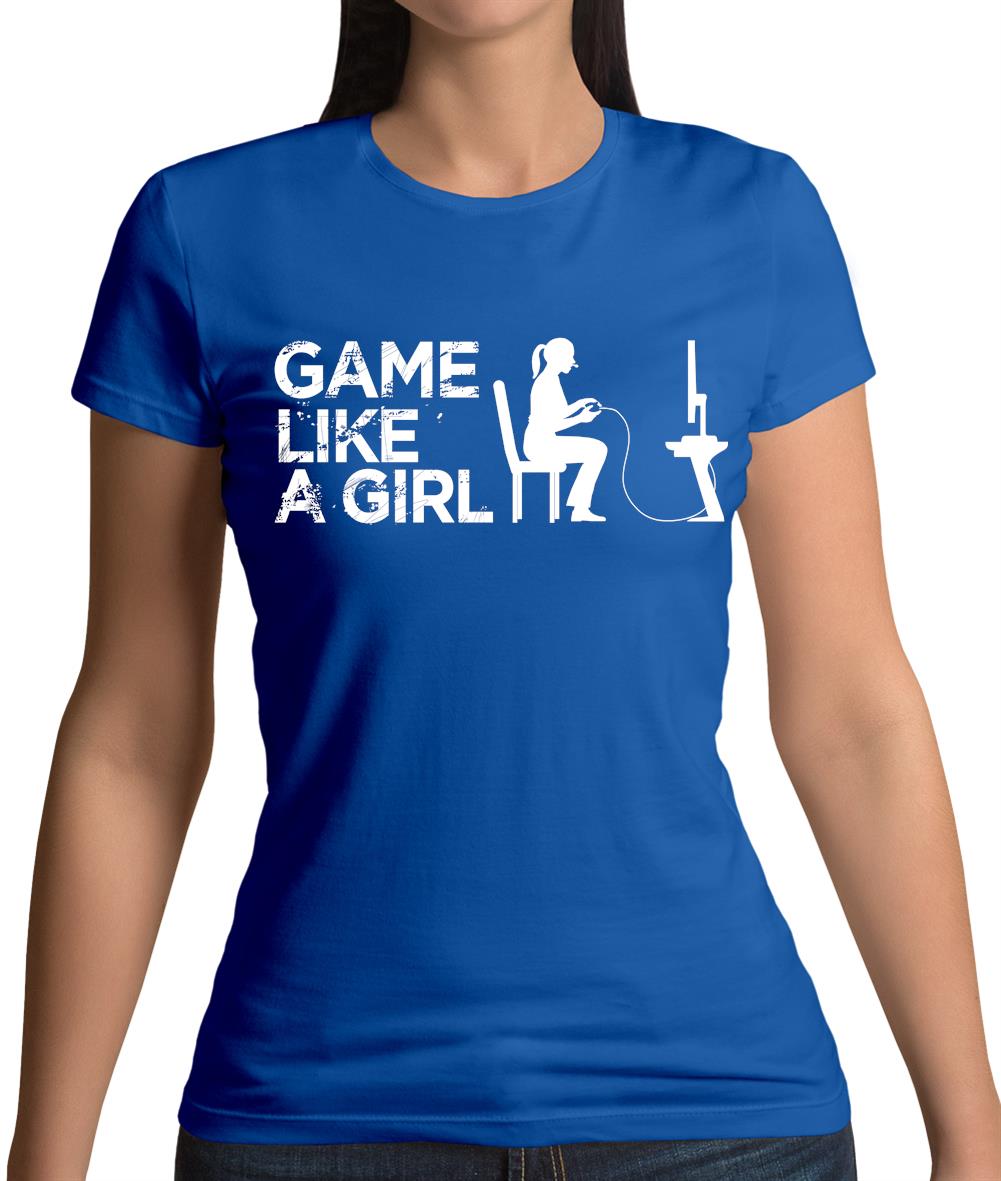 Game Like A Girl Womens T-Shirt Game Like A Girl Womens T-Shirt