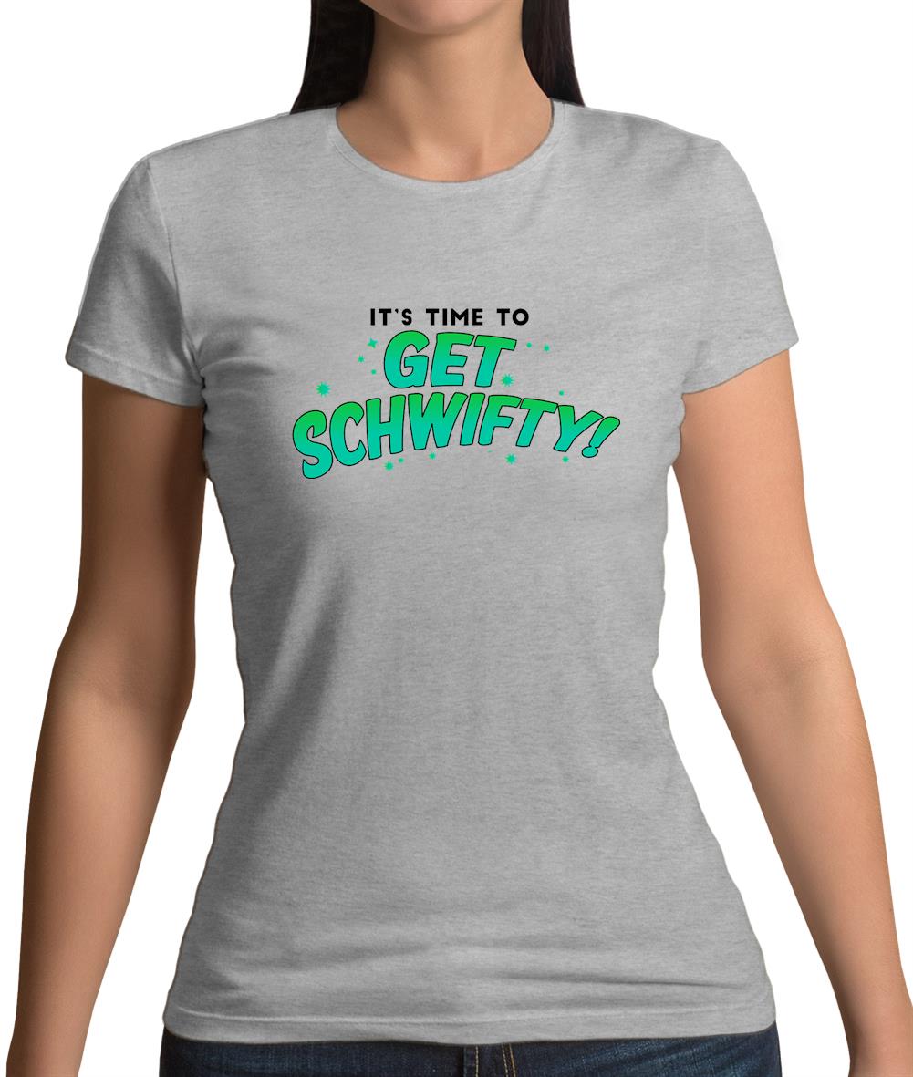 It's Time to Get Schwifty Womens T-Shirt It's Time to Get Schwifty Womens T-Shirt