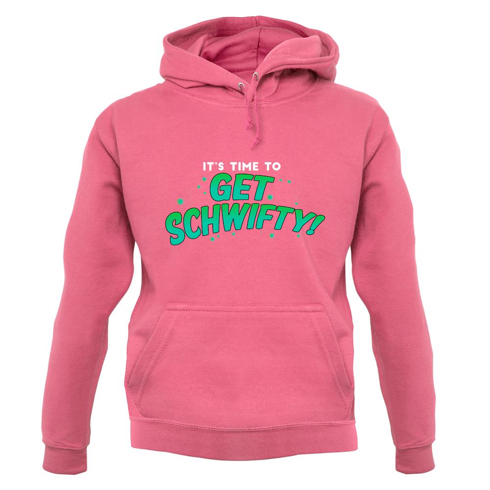 It's Time to Get Schwifty Unisex Hoodie It's Time to Get Schwifty Unisex Hoodie