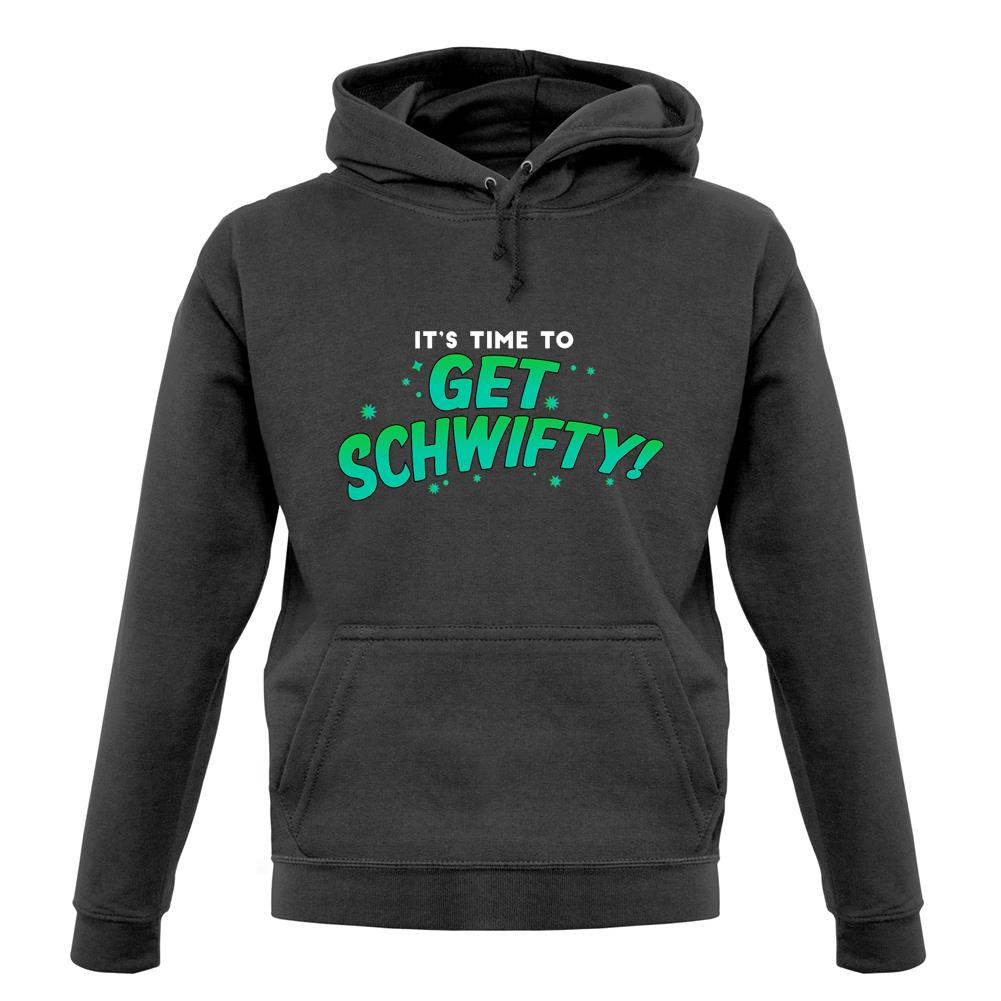 It's Time to Get Schwifty Unisex Hoodie It's Time to Get Schwifty Unisex Hoodie
