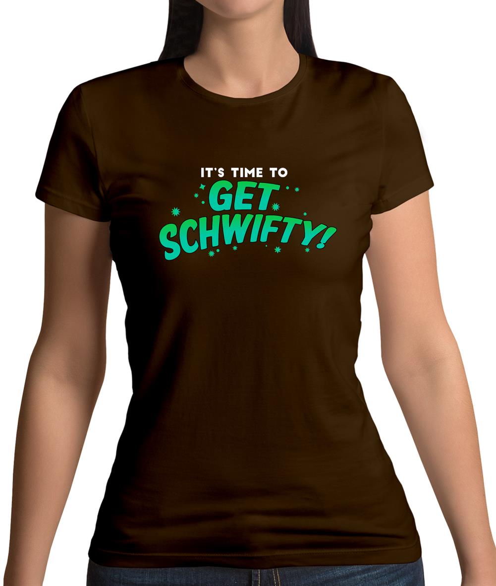 It's Time to Get Schwifty Womens T-Shirt It's Time to Get Schwifty Womens T-Shirt