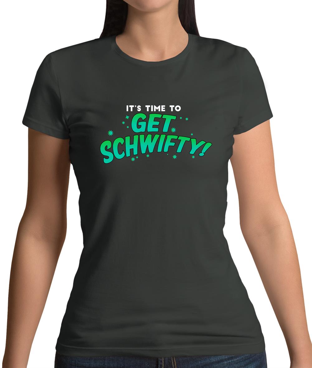 It's Time to Get Schwifty Womens T-Shirt It's Time to Get Schwifty Womens T-Shirt