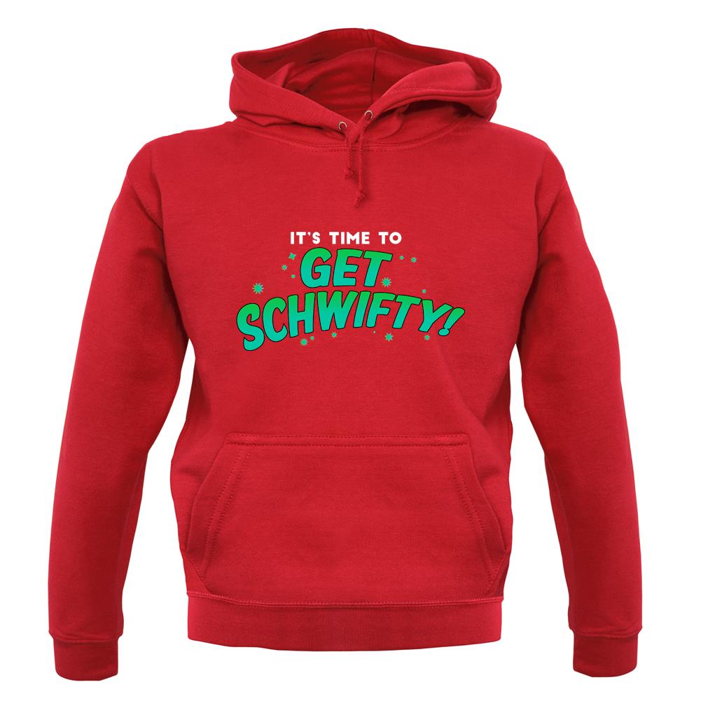 It's Time to Get Schwifty Unisex Hoodie It's Time to Get Schwifty Unisex Hoodie