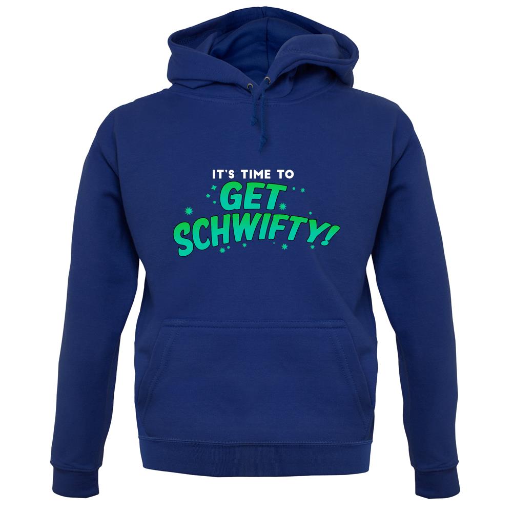 It's Time to Get Schwifty Unisex Hoodie It's Time to Get Schwifty Unisex Hoodie