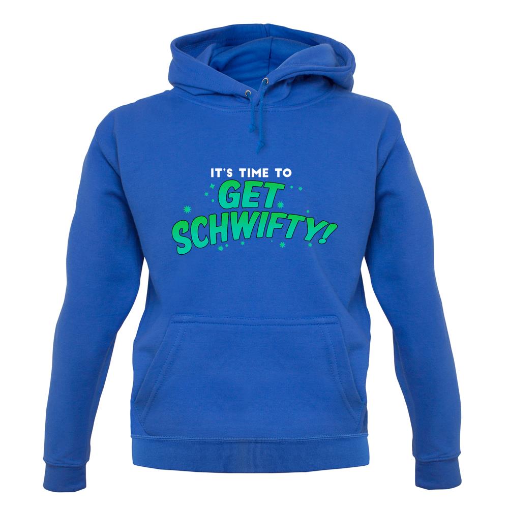 It's Time to Get Schwifty Unisex Hoodie It's Time to Get Schwifty Unisex Hoodie