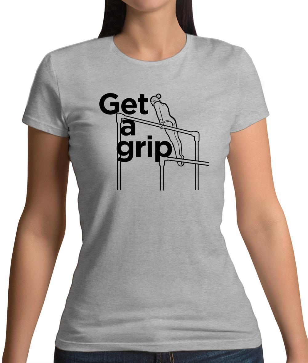 Get A Grip Womens T-Shirt Get A Grip Womens T-Shirt