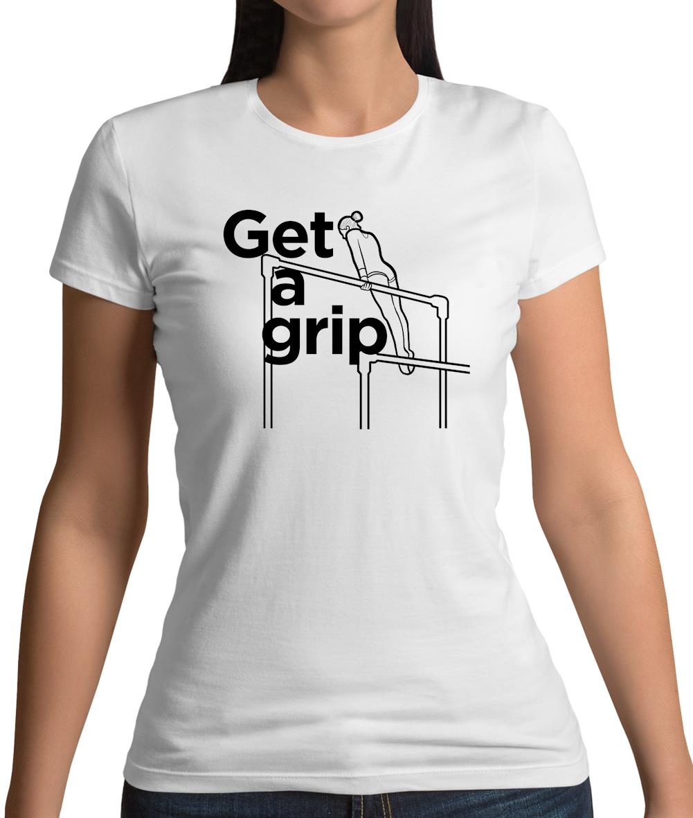 Get A Grip Womens T-Shirt Get A Grip Womens T-Shirt