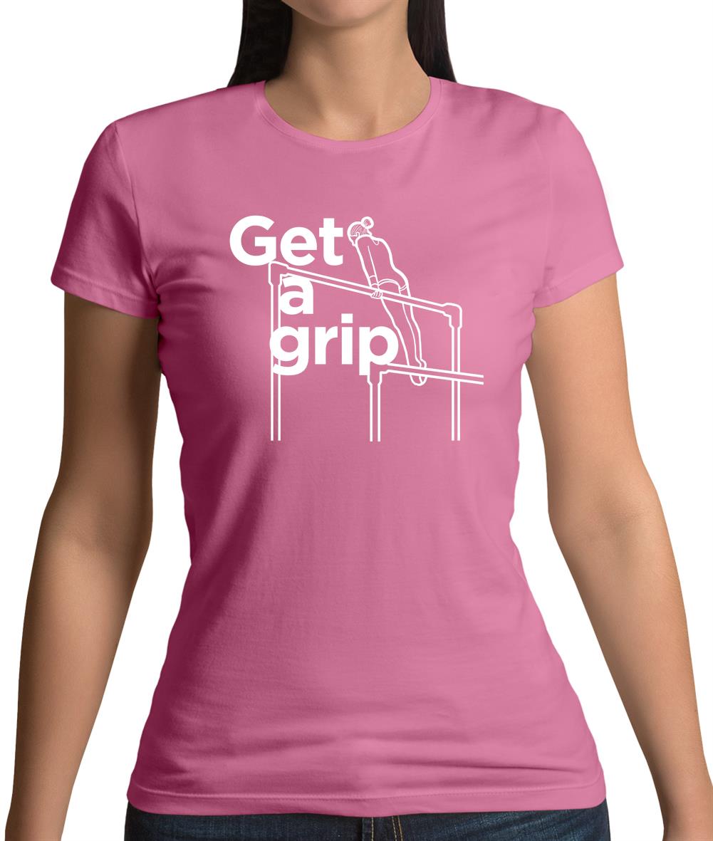 Get A Grip Womens T-Shirt Get A Grip Womens T-Shirt
