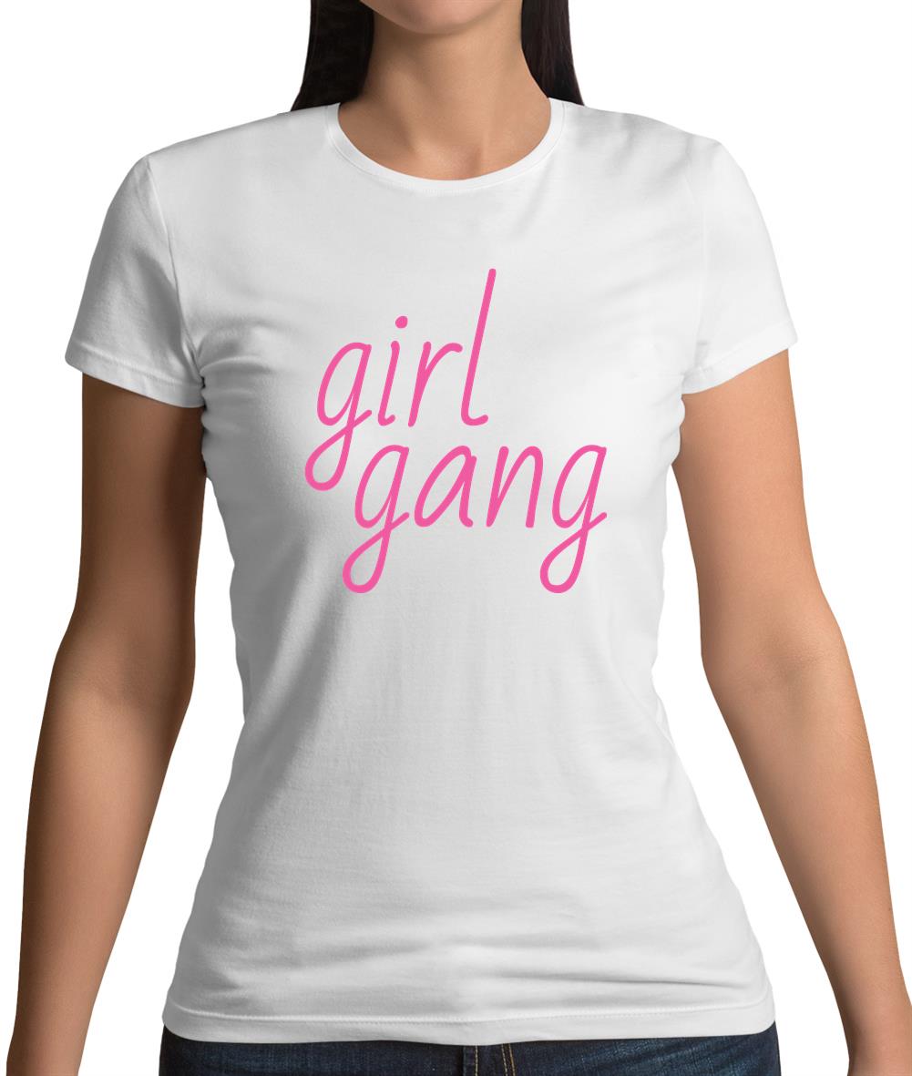 Girl Gang Womens T-Shirt Girl Gang Womens T-Shirt