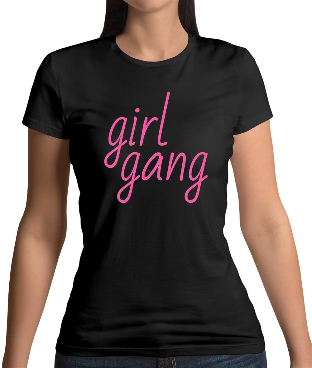 Girl Gang Womens T-Shirt Girl Gang Womens T-Shirt