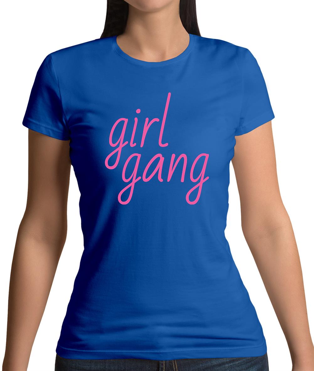 Girl Gang Womens T-Shirt Girl Gang Womens T-Shirt