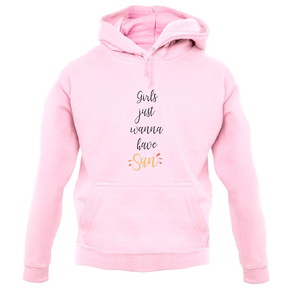 Girls Just Wanna Have Sun unisex hoodie Girls Just Wanna Have Sun unisex hoodie
