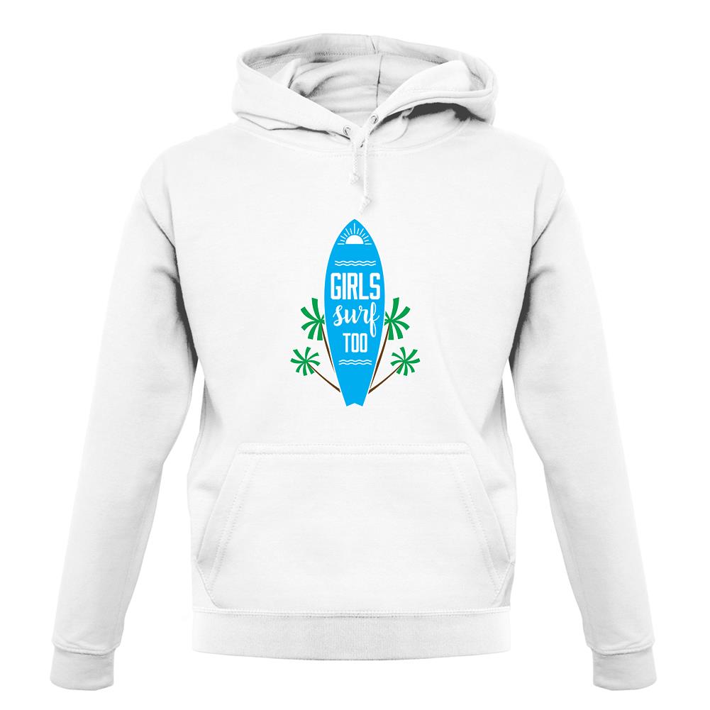 Girls Surf Too unisex hoodie Girls Surf Too unisex hoodie