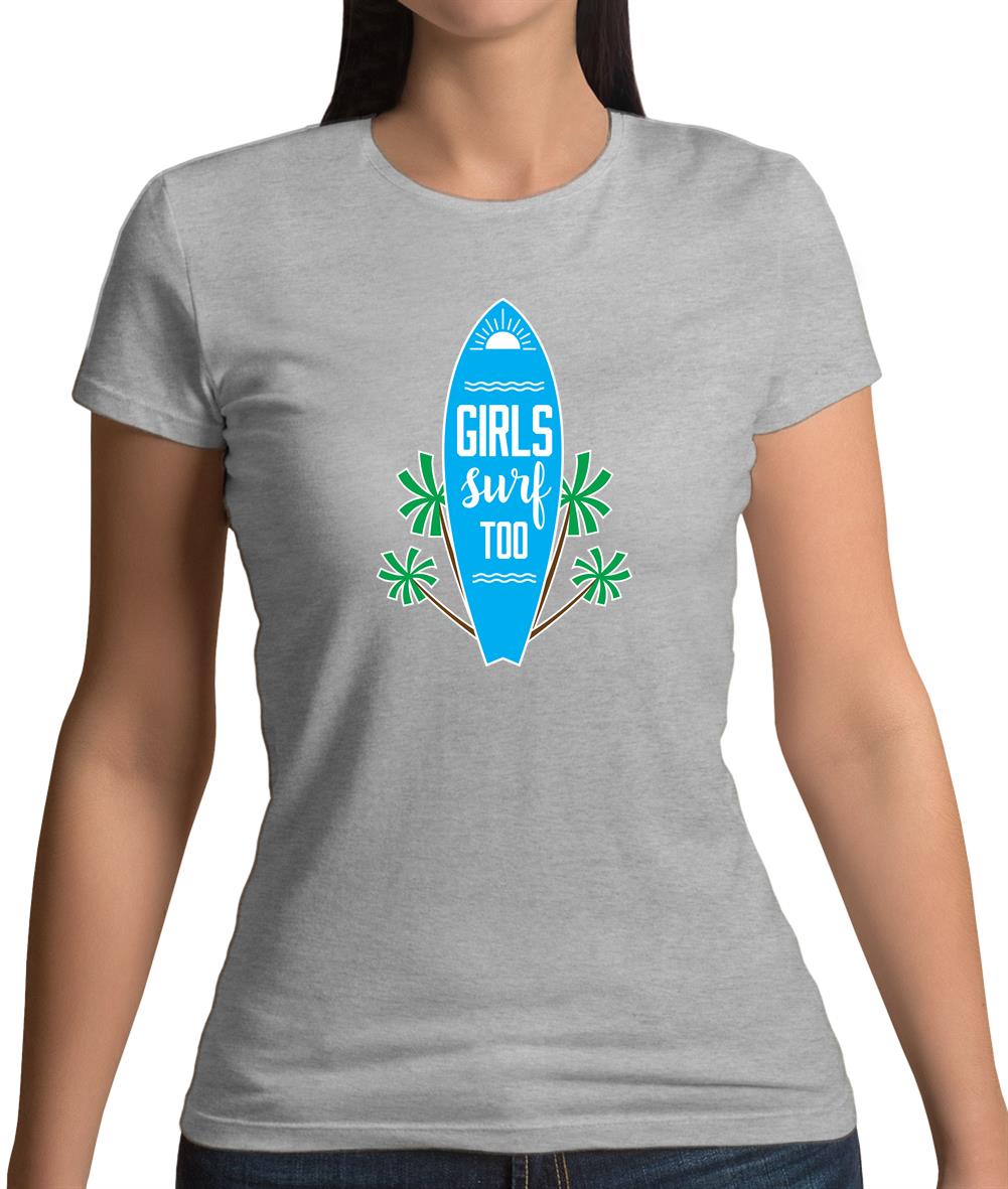 Girls Surf Too Womens T-Shirt Girls Surf Too Womens T-Shirt