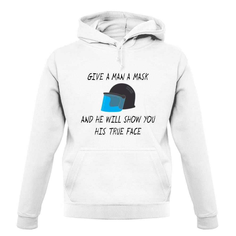 Give A Man A Mask And He'Ll Show His True Face Unisex Hoodie Give A Man A Mask And He'Ll Show His True Face Unisex Hoodie