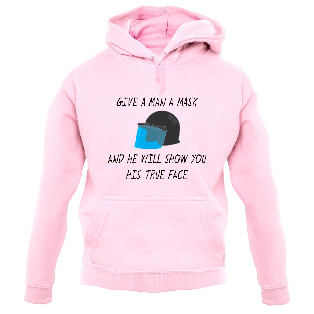 Give A Man A Mask And He'Ll Show His True Face Unisex Hoodie Give A Man A Mask And He'Ll Show His True Face Unisex Hoodie