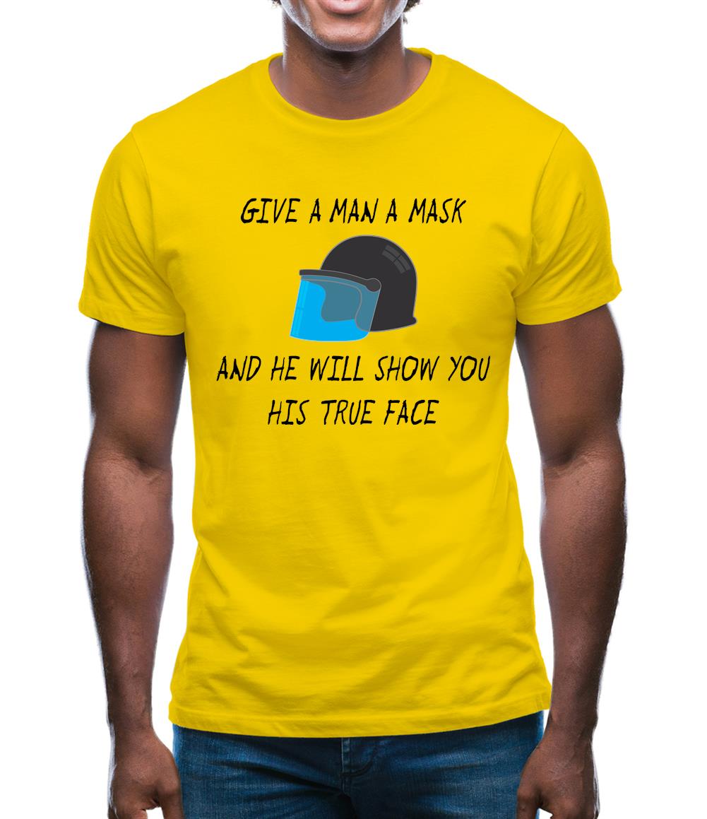 Give A Man A Mask And He'Ll Show His True Face Mens T-Shirt Give A Man A Mask And He'Ll Show His True Face Mens T-Shirt