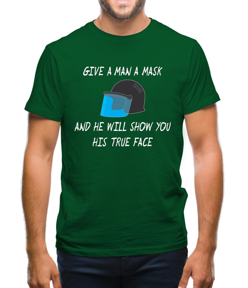 Give A Man A Mask And He'Ll Show His True Face Mens T-Shirt Give A Man A Mask And He'Ll Show His True Face Mens T-Shirt