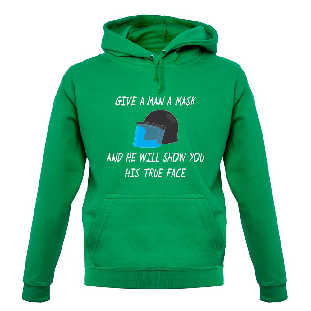 Give A Man A Mask And He'Ll Show His True Face Unisex Hoodie Give A Man A Mask And He'Ll Show His True Face Unisex Hoodie