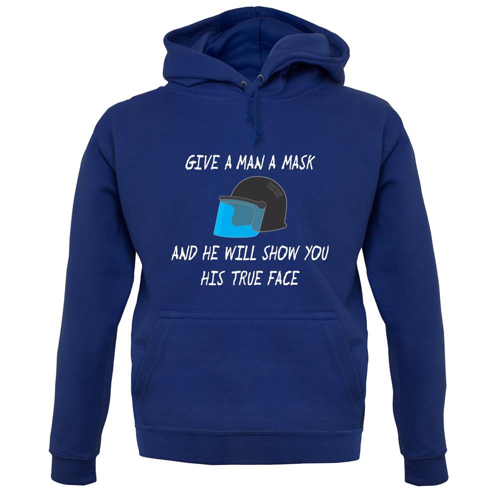 Give A Man A Mask And He'Ll Show His True Face Unisex Hoodie Give A Man A Mask And He'Ll Show His True Face Unisex Hoodie