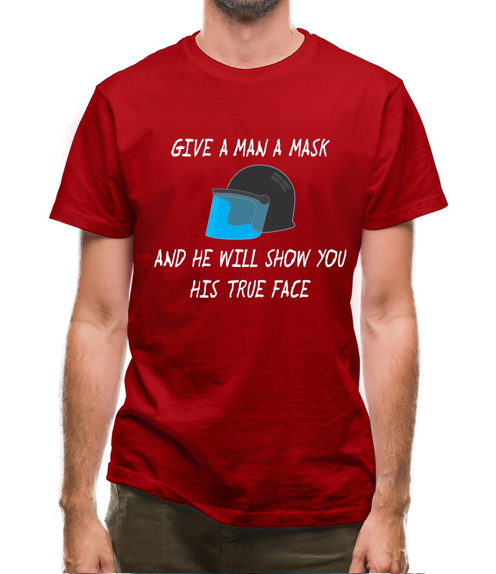 Give A Man A Mask And He'Ll Show His True Face Mens T-Shirt Give A Man A Mask And He'Ll Show His True Face Mens T-Shirt