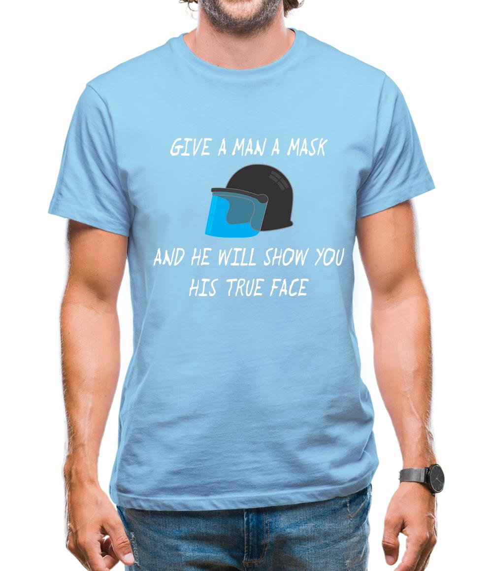 Give A Man A Mask And He'Ll Show His True Face Mens T-Shirt Give A Man A Mask And He'Ll Show His True Face Mens T-Shirt