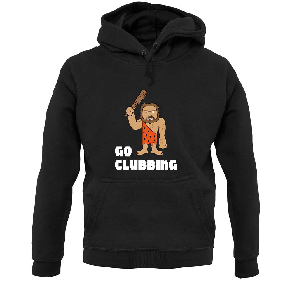 Go Clubbing Unisex Hoodie Go Clubbing Unisex Hoodie