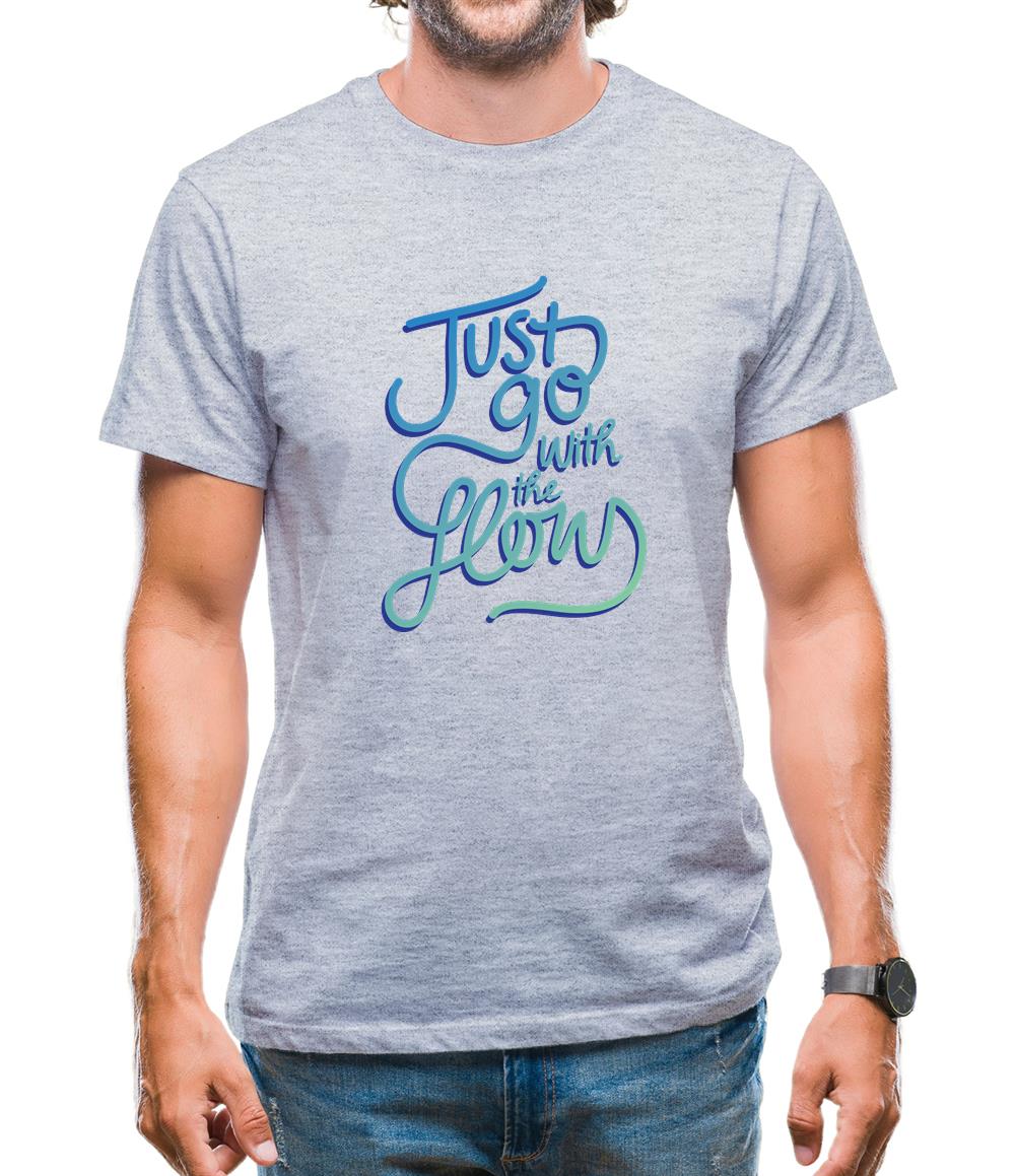 Just Go With The Flow Mens T-Shirt Just Go With The Flow Mens T-Shirt