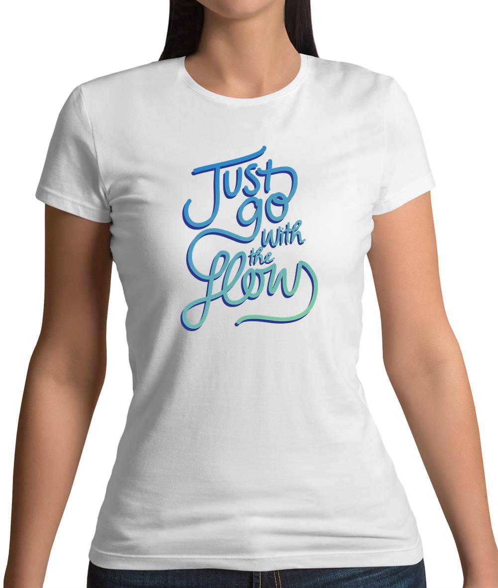 Just Go With The Flow Womens T-Shirt Just Go With The Flow Womens T-Shirt