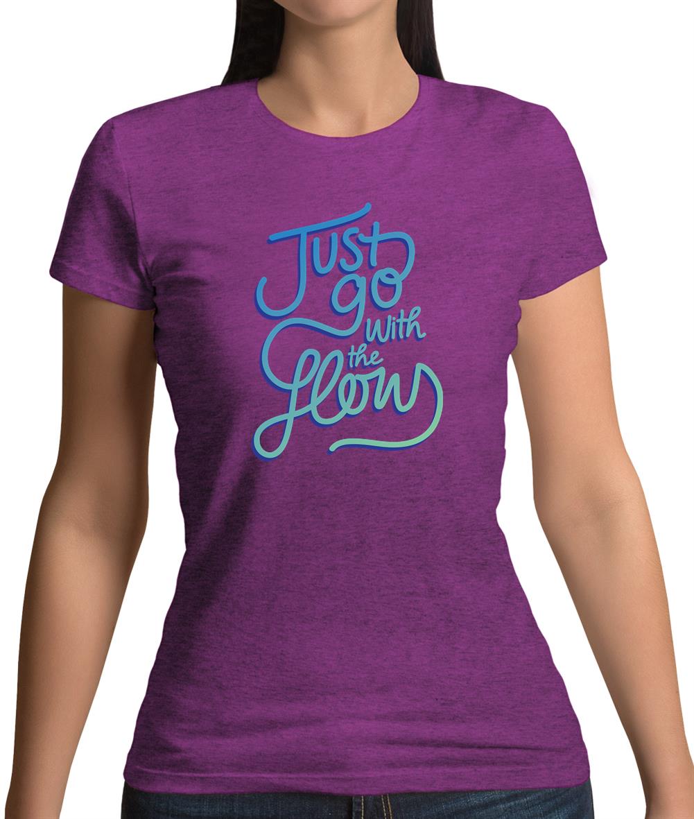 Just Go With The Flow Womens T-Shirt Just Go With The Flow Womens T-Shirt